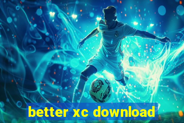 better xc download